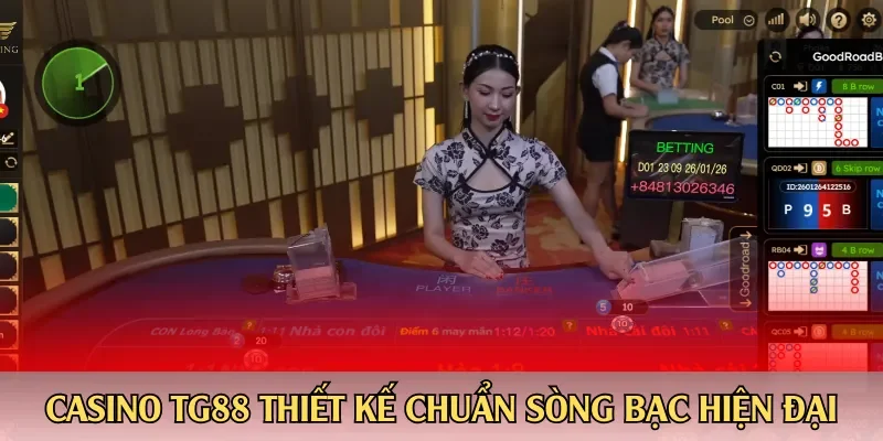 Casino TG88 thiết kế chuẩn sòng bạc hiện đại