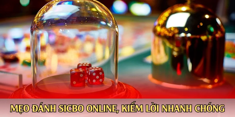 Mẹo đánh sicbo online, kiếm lời nhanh chóng